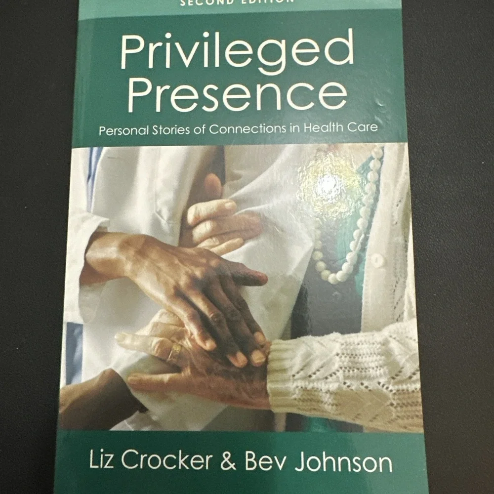 Privileged Presence : Personal Stories of Connections in Health Care 2ndedition